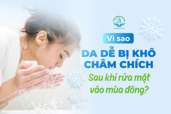 Vì sao da dễ bị khô, châm chích sau khi rửa mặt vào mùa đông?