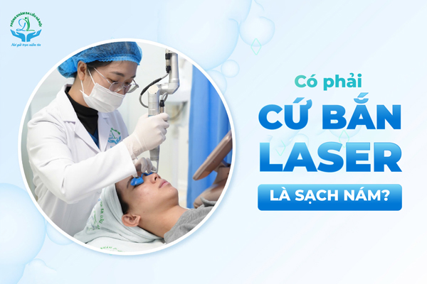 Có phải cứ bắn Laser là sạch nám?